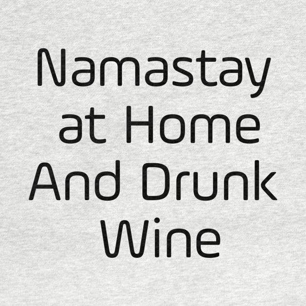 Namastay At Home And Drunk Wine by Jitesh Kundra